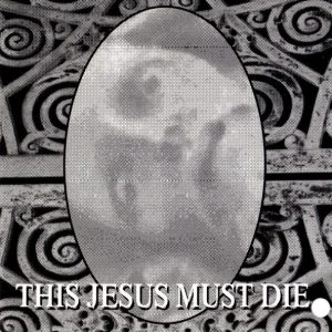 1994 - This Jesus Must Die